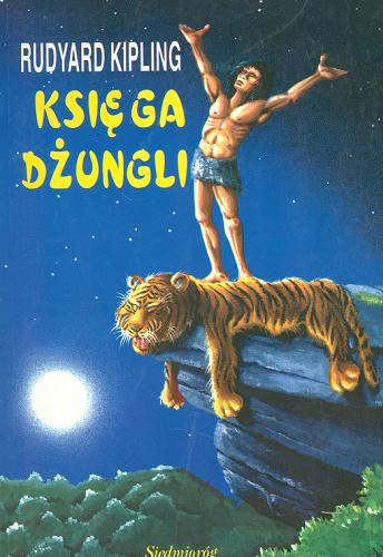 Okładka książki Księga dżungli / Rudyard Kipling ; przeł. [z ang.] Józef Birkenmajer ; [il. Jacek Skrzydlewski].