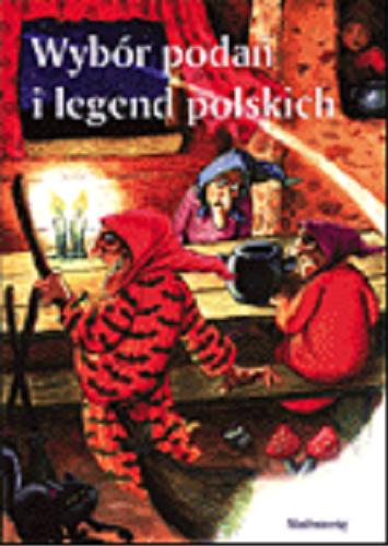 Okładka książki Wybór podań i legend polskich / wybór, oprac. Joanna Rodziewicz.