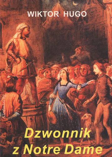 Okładka książki Dzwonnik z Notre Dame /  Hugo Wiktor ; opr. Joanna Rodziewicz.