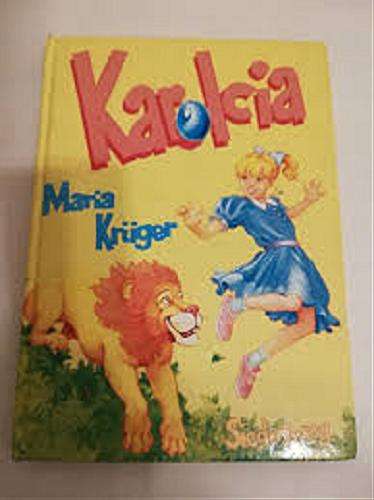 Okładka książki Karolcia / Maria Krüger ; ilustracje Anna Zyndwalewicz, Artur Łobuś.