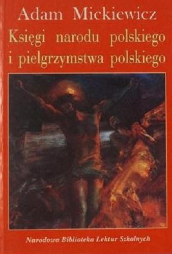 Okładka książki Księgi narodu polskiego i pielgrzymstwa polskiego / Adam Mickiewicz.