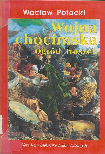 Okładka książki Wojna chocimska : (fragmenty) ; Ogród fraszek : (wybór) / Wacław Potocki ; [oprac. Joanna Rodziewicz].