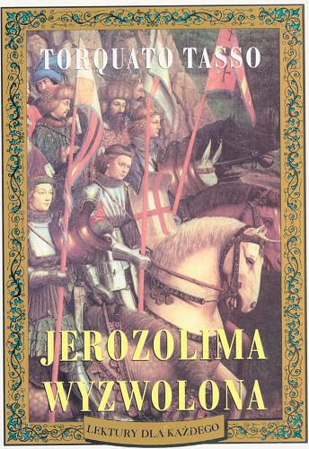 Okładka książki Jerozolima wyzwolona : (wybór) / Torquato Tasso ; oprac. Katarzyna Sokulska ; tł. Piotr Kochanowski.