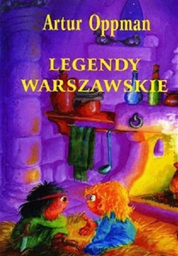 Okładka książki Legendy warszawskie / Artur Oppman ; il. Jarosław Żukowski.
