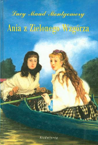 Okładka książki Ania z Zielonego Wzgórza /  Lucy Maud Montgomery ; przeł. z ang. Dorota Kraśniewska.