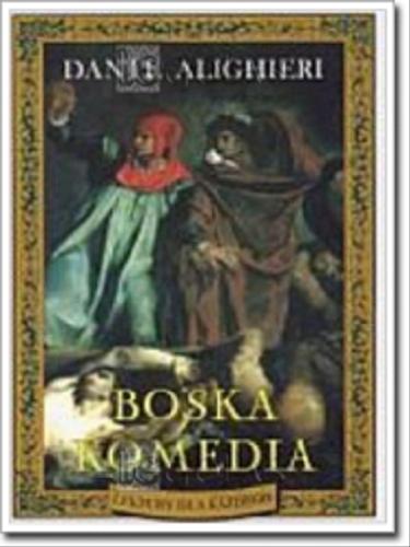 Okładka książki Boska komedia / Alighieri Dante ; tł. Edward Porębowicz.