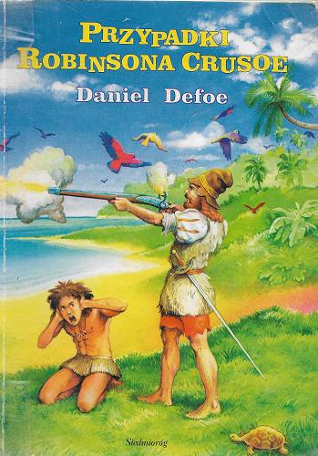 Okładka książki Przypadki Robinsona Crusoe / Daniel Defoe ; adapt. Władysław Ludwik Anczyc ; oprac. Danuta Sadkowska.