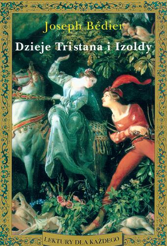 Okładka książki Dzieje Tristana i Izoldy / Joseph Bedier ; tł. Tadeusz (Boy) Żeleński ; wstęp Janusz Uhma.