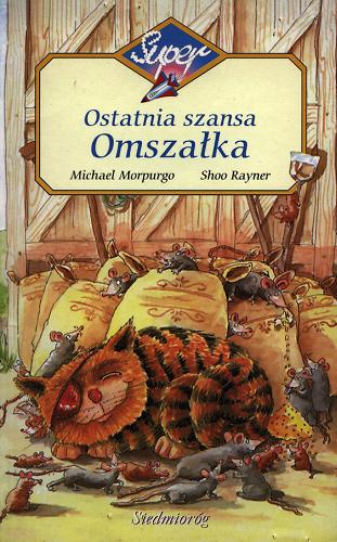 Okładka książki Ostatnia szansa Omszałka / Michael Morpurgo ; Shoo Rayner ; tłumaczenie Iwona Libucha.