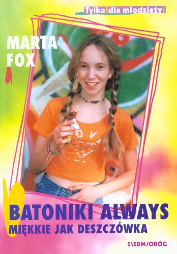 Okładka książki Batoniki Always miękkie jak deszczówka / Marta Fox.