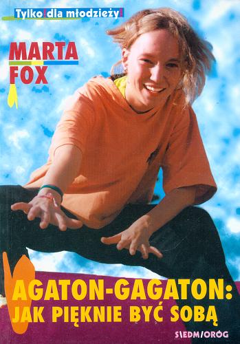 Okładka książki Agaton-Gagaton : jak pięknie być sobą / Marta Fox.