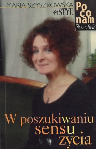 Okładka książki W poszukiwaniu sensu życia / Szyszkowska Maria.