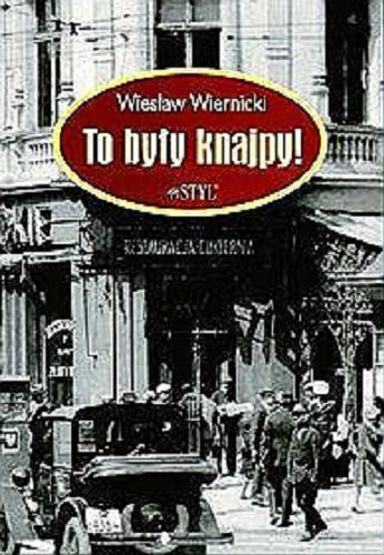 Okładka książki To były knajpy! / Wiesław Wiernicki.