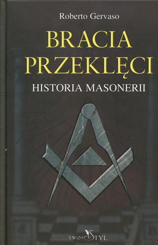 Okładka książki Bracia przeklęci : historia masonerii / Roberto Gervaso ; przełozyła Katarzyna Kościelak.