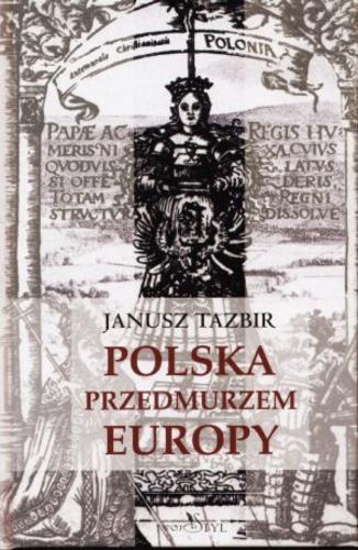 Okładka książki Polska przedmurzem Europy / Janusz Tazbir.