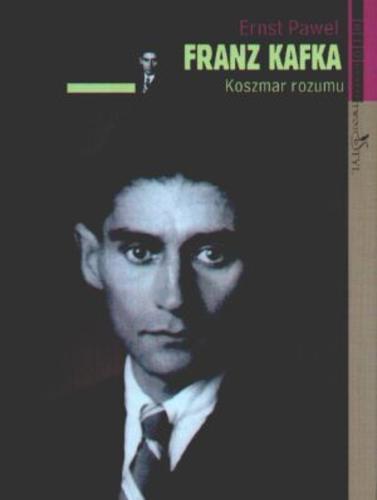 Okładka książki Franz Kafka :  koszmar rozumu / Pawel Ernst ; przeł. Irena Stąpor.