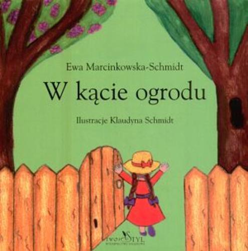 Okładka książki W kącie ogrodu / Ewa Marcinkowska-Schmidt ; il. Klaudyna Schmidt.