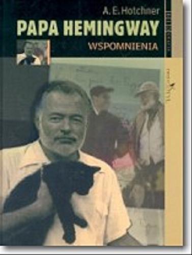 Okładka książki Papa Hemingway :wspomnienia / Aaron Edward Hotchner ; tł. Magdalena Słysz.