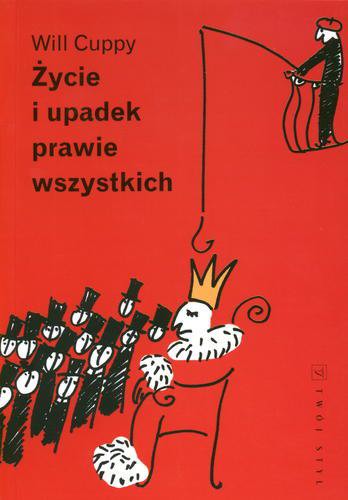 Okładka książki Życie i upadek prawie wszystkich / Will Cuppy ; przeł. Wojciech Tyszka.