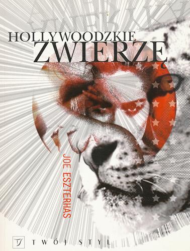 Okładka książki Hollywoodzkie zwierzę / Joe Eszterhas ; przeł. Przemysław Janiga.