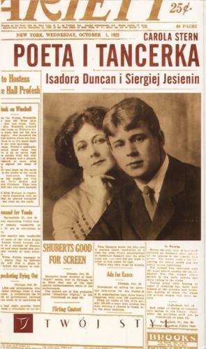 Okładka książki Poeta i tancerka :Isadora Duncan i Siergiej Jesienin / Carola Stern ; tł. Urszula Szymanderska.