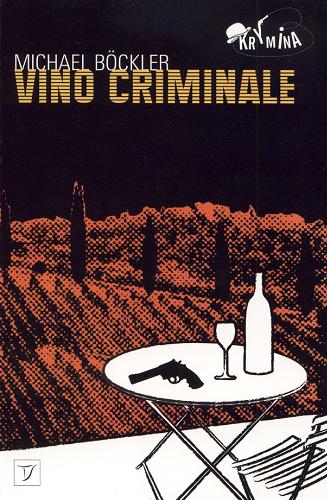 Okładka książki Vino criminale / Michael Böckler ; przeł. Monika Polkowska.