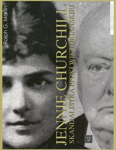 Okładka książki Jennie Churchill : skandalistka epoki wiktoriańskiej / Ralph G Martin ; tł. Alicja Skarbińska.