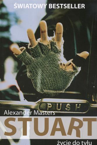 Okładka książki Stuart : życie do tyłu / Alexander Masters ; przełożyła Lidia Mierzwa-Argyropoulos.