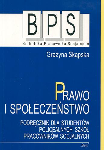 Okładka książki Prawo i społeczeństwo : podręcznik dla studentów policealnych szkół pracowników socjalnych / Grażyna Skąpska.