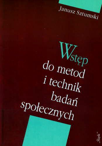 Okładka książki Wstęp do metod i technik badań społecznych / Janusz Sztumski.
