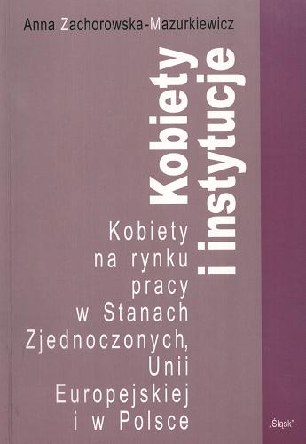 Okładka książki Kobiety i instytucje / Anna Zachorowska-Mazurkiewicz.