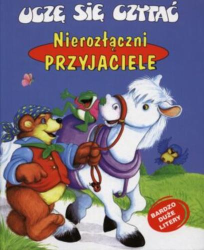 Okładka książki Nierozłączni przyjaciele / Patrycja Zarawska ; Gill Guile.