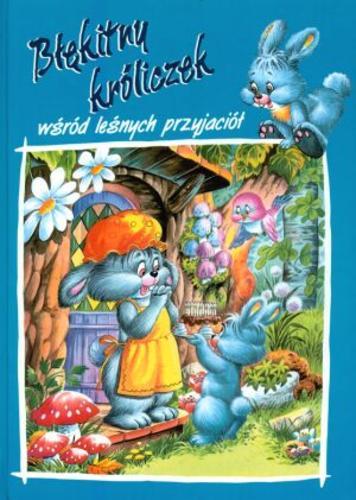 Okładka książki  Błękitny króliczek wśród leśnych przyjaciół  6