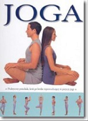 Okładka książki Joga : praktyczny poradnik, krok po kroku wprowadzający w pozycje jogi / Jean Hall ; tł. Patrycja Zarawska.