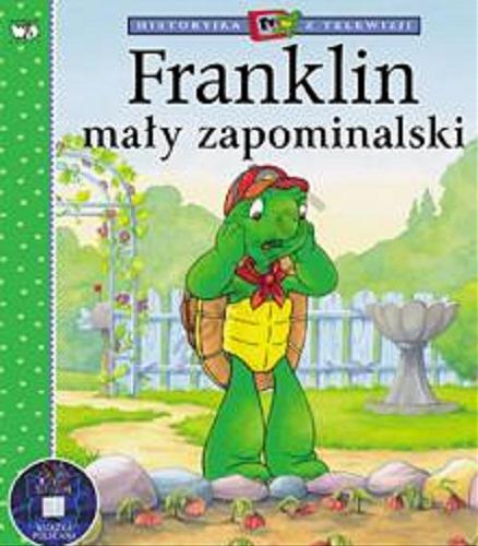 Okładka książki Franklin mały zapominalski /  Sharon Jennings ; il. Sean Jeffrey ; tł. Patrycja Zarawska.