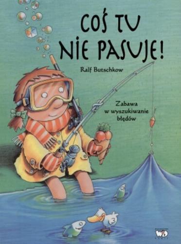 Okładka książki Coś tu nie pasuje! : zabawa w wyszukiwanie błędów na obrazkach / Ralf Butschkow ; Patrycja Zarawska.