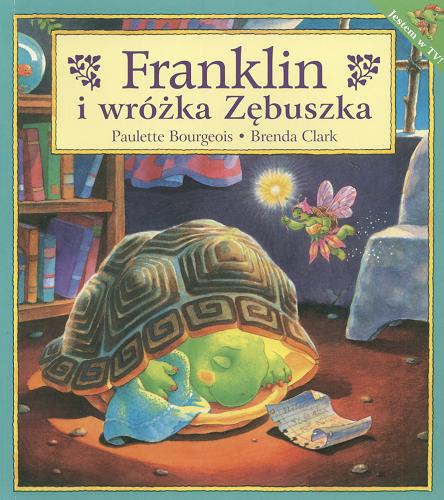 Okładka książki Franklin i wróżka Zębuszka / Paulette Bourgeois ; il. Brenda Clark ; il. Patrycja Zarawska.