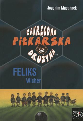 Okładka książki Feliks Wicher / Joachim Masannek ; il. Jan Birck ; [tł. z niem. Olga Onyszkiewicz].