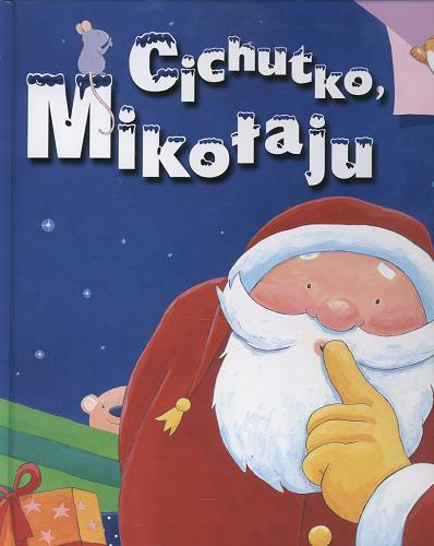 Okładka książki Cichutko, Mikołaju / tekst Jolanta Chrostowska-Sufa.