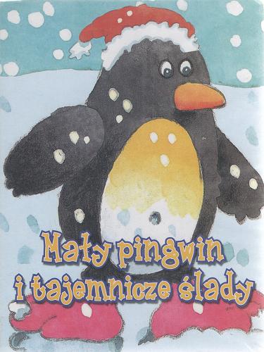 Okładka książki Mały pingwin i tajemnicze ślady / ilustr. Terry T. Burton ; tłum. Patrycja Zarawska.