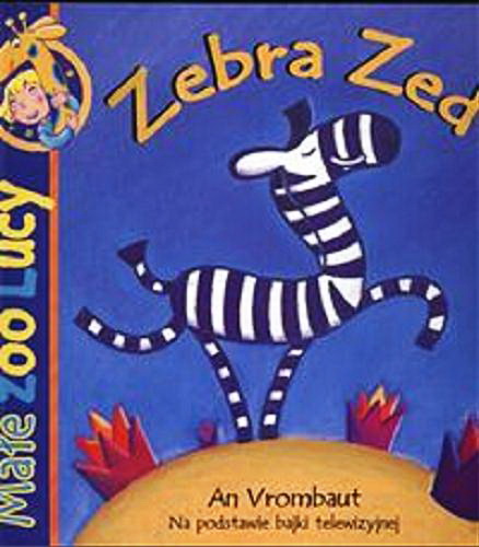 Okładka książki Zebra Zed / An Vrombaut ; przełożyła Patrycja Zarawska.