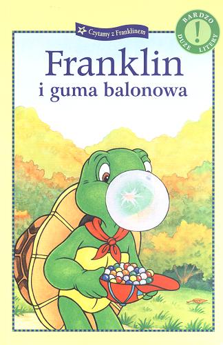 Okładka książki Franklin i guma balonowa / [historia została napisana przez Sharon Jennings ; ilustracje Sean Jeffrey, Shelley Southern i Jelena Sisic ; tłumaczenie Patrycja Zarawska].