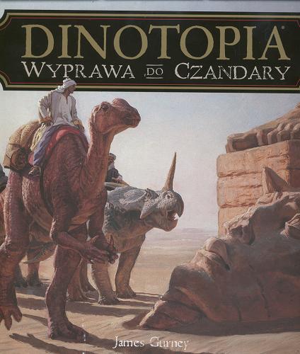 Okładka książki Dinotopia : wyprawa do Czandary / James Gurney ; tł. Paulina Kielan.