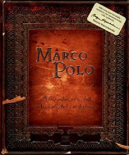 Okładka książki  Marco Polo : kronika podróży na wschód do krain odległych i niezbadanych, a w dziwa obfitujących : [moja podróż na wschód do krain odległych i niezbadanych]  1