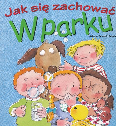 Okładka książki W parku / tekst i koncepcja Arianna Candell ; ilustracje Rosa M. Curto ; tekst polski Patrycja Zarawska.