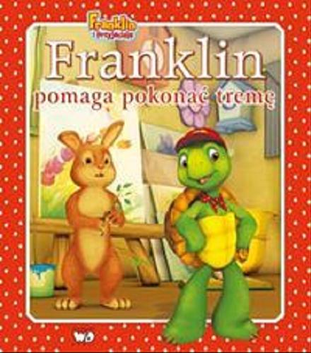 Okładka książki Franklin pomaga pokonać tremę / Paulette, Bourgeois ; tł. [z ang.] Patrycja Zarawska.