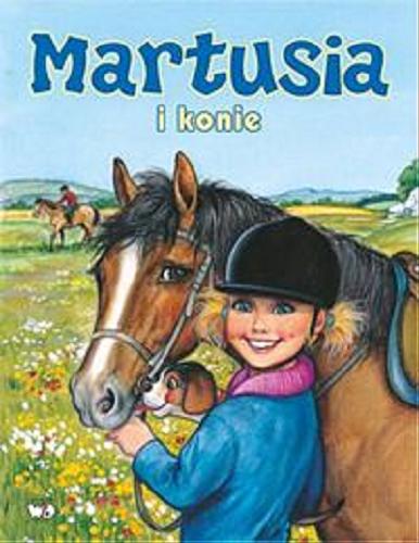Okładka książki Martusia i konie / il. Pierre Couronne ; tekst polski Patrycja Zarawska.