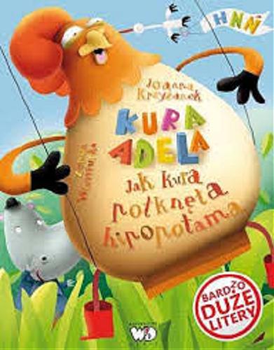 Okładka książki Jak kura połknęła hipopotama / Joanna Krzyżanek ; narysował Zenon Wiewiurka.