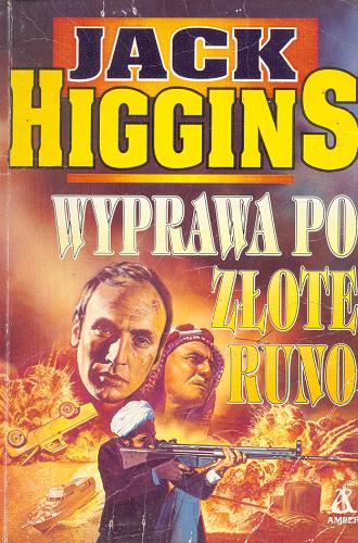 Okładka książki Wyprawa po złote runo / Jack Higgins ; tłum. Mirosław Kościuk.