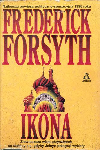 Okładka książki Ikona / Frederick Forsyth ; przekł. Andrzej Leszczyński.